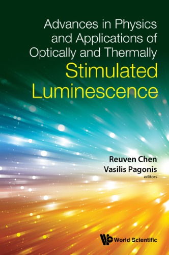 Advances in Physics and Applications of Optically and Thermally Stimulated Luminescence