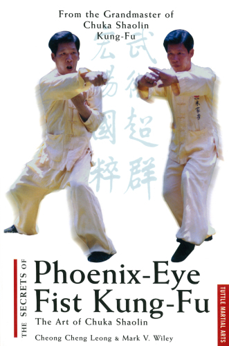 The secrets of phoenix eye fist Kung fu: the art of chuka shaolin