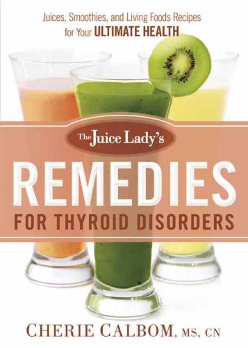 The Juice Lady's Remedies for Thyroid Disorders