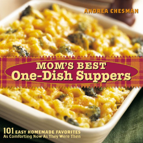 Mom's best one-dish suppers: 101 easy homemade favorites as comforting now as they were then