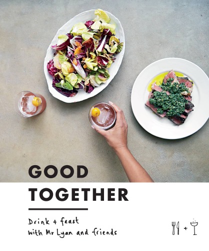 Good together - drink & feast with mr lyan & friends