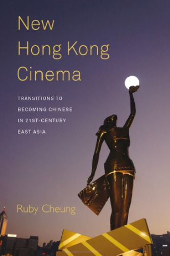 New Hong Kong cinema: transitions to becoming Chinese in 21st-century East Asia