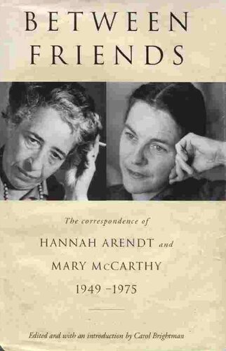 Between Friends: The Correspondence of Hannah Arendt and Mary McCarthy 1949-1975