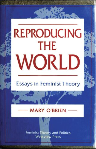 Reproducing The World: Essays In Feminist Theory