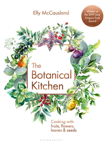 The Botanical Kitchen: Cooking with fruits, flowers, leaves and seeds