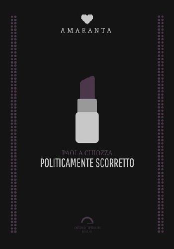 Politicamente Scorretto (Amaranta)