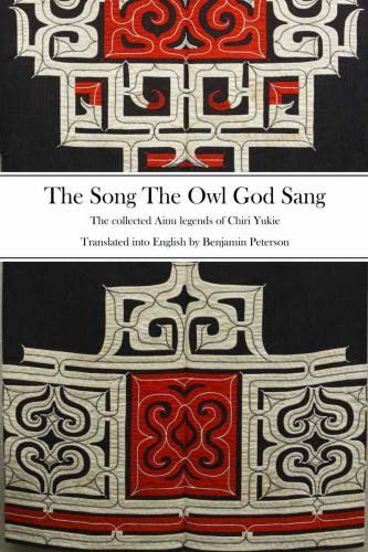 The song the owl god sang: the collected Ainu legends of Chiri Yukie