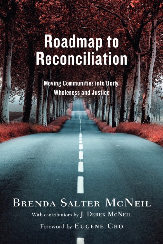 Roadmap to Reconciliation Moving Communities into Unity, Wholeness and Justice