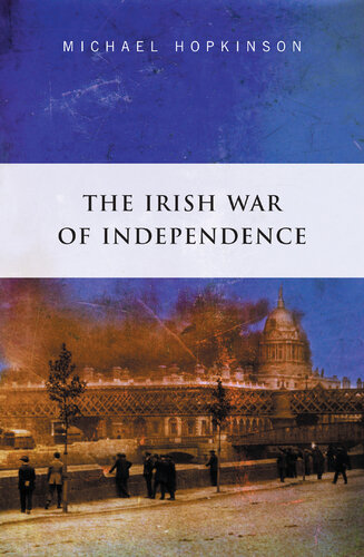 The Irish War of Independence: The Definitive Account of the Anglo Irish War of 1919-1921