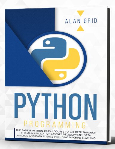 Python programming : The Easiest Python Crash Course to Go Deep Through The Main Applications