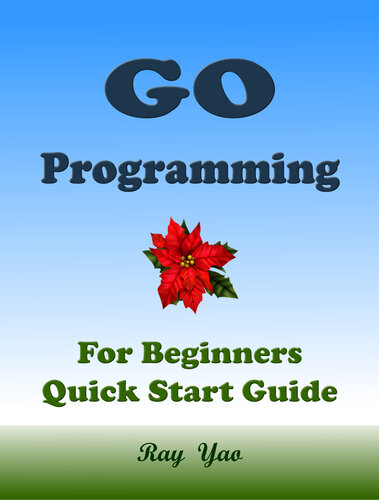 GO Programming, For Beginners, Quick Start Guide.