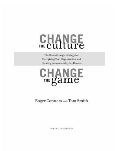 Change the culture, change the game: the breakthrough strategy for energizing your organization and creating accountability for results