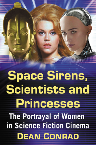Space sirens, scientists and princesses: the portrayal of women in science fiction cinema