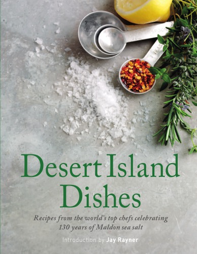 Desert Island Dishes: Recipes from the world's top chefs celebrating 130 years of Maldon Sea Salt