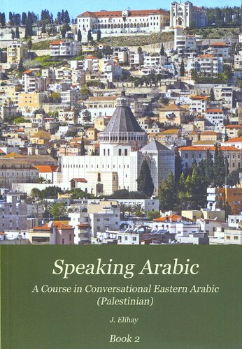Speaking Arabic: A Course in Conversational Eastern Arabic (Palestinian) - Book 2