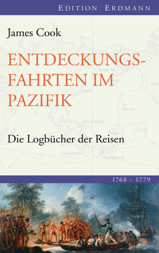 Entdeckungsfahrten im Pazifik: die Logbücher der Reisen 1768-1779