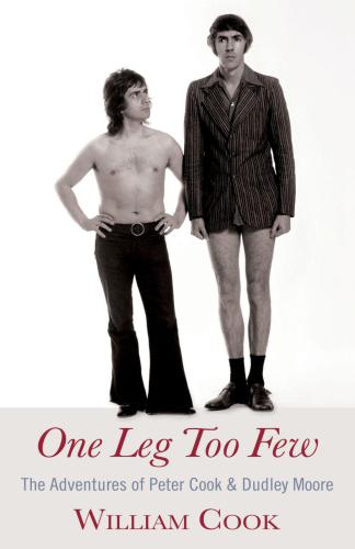 One leg too few: the adventures of Peter Cook and Dudley Moore