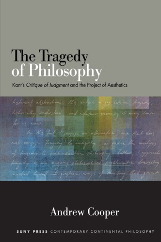 The tragedy of philosophy Kant's critique of judgment and the project of aesthetics