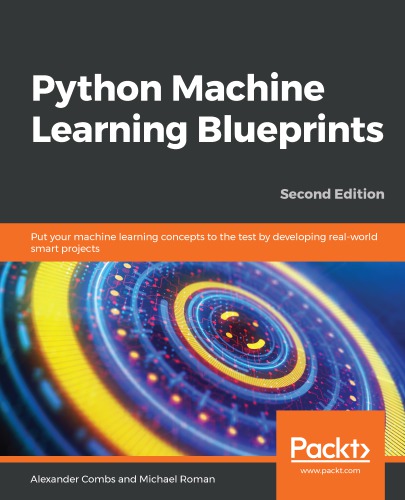 Python machine learning blueprints: put your machine learning concepts to the test by developing real-world smart projects