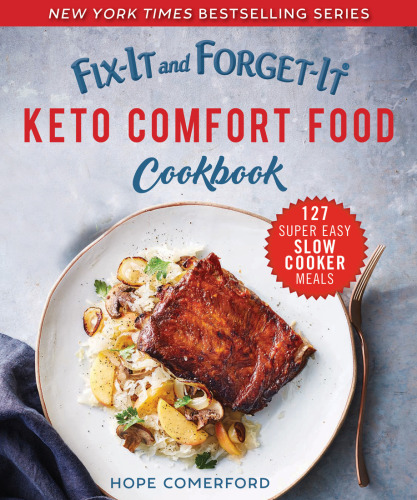 FIX-IT AND FORGET-IT KETO COMFORT FOOD COOKBOOK: 127 super easy and delicious recipes