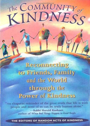 The community of kindness: reconnecting to friends, family, and the world through the power of kindness