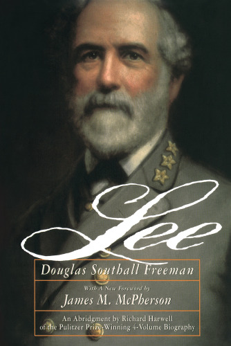 Lee: an abridgement in one volume of the four-volume R.E. Lee by Douglas Southall Freeman