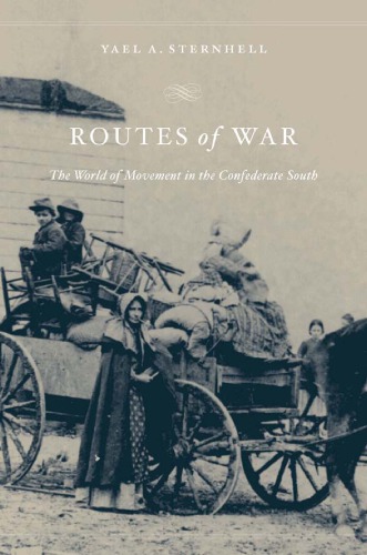 Routes of war: the world of movement in the Confederate south