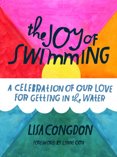 The joy of swimming: a celebration of our love for getting in the water