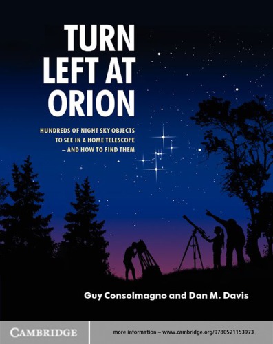 Turn left at Orion: hundreds of night sky objects to see in a home telescope, and how to find them