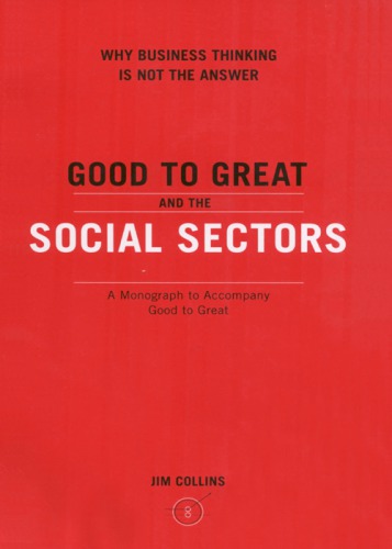 Good to great and the social sectors: a monograph to accompany good to great