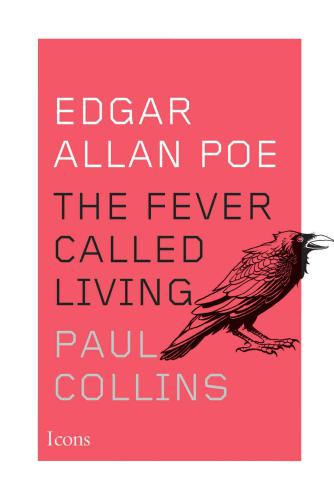 Edgar Allan Poe: The Fever Called Living (Icons)