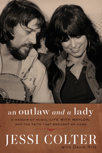 An outlaw and a lady: a memoir of music, life with Waylon, and the faith that brought me home