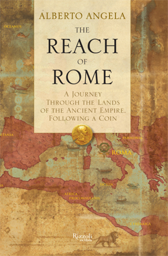 The reach of Rome: a journey through the lands of the ancient empire