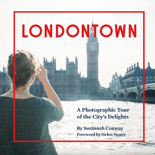 Londontown: a photographic tour of The City's delights