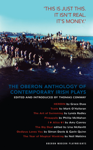The Oberon Anthology of Contemporary Irish Plays: ''This Is Just This. This Is Not Real. It's Just Money''