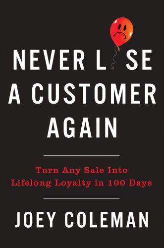 Never lose a customer again: turn any sale into lifelong loyalty in 100 days