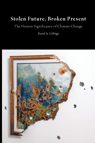 Stolen future, broken present: the human significance of climate change
