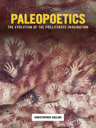 Paleopoetics: the evolution of the preliterate imagination