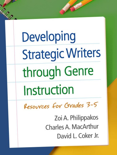 Developing strategic writers through genre instruction: resources for grades 3-5