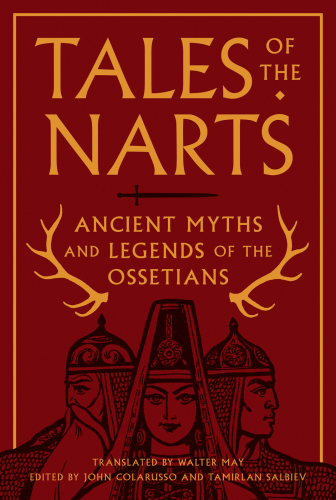 Tales of the Narts: ancient myths and legends of the Ossetians