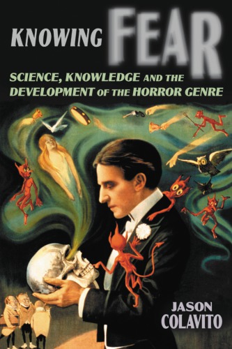 Knowing fear: science, knowledge and the development of the horror genre