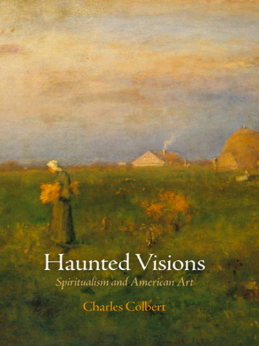 Haunted visions: spiritualism and American art