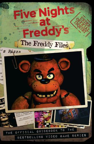 The Five nights at Freddy's: the Freddy files: based on the series five nights at Freddy's