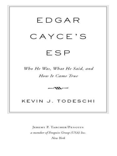 Edgar Cayce's ESP: Who He Was, What He Said, and How it Came True