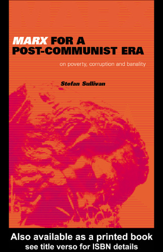 Marx for a Post-Communist Era: On Poverty, Corruption and Banality