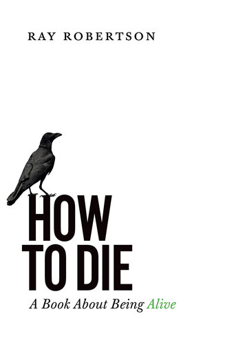 How to Die: A Book About Being Alive