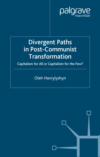 Divergent Paths in Post-Communist Transformation: Capitalism for All or Capitalism for the Few?