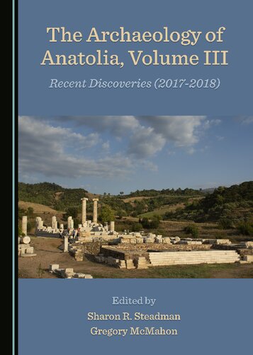 The Archaeology of Anatolia, Volume III: Recent Discoveries (2017–2018)