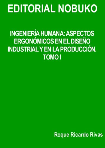Ingeniería humana. t. I aspectos ergonómicos en el diseño industrial y en la producción