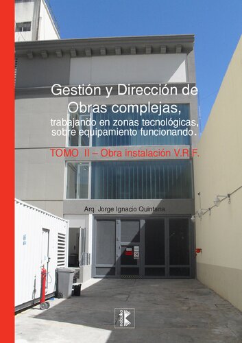 Gestión y dirección de obras complejas. Tomo II.  Obra instalación V.R.F.